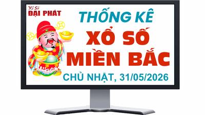 Thống Kê XSMB 31/05/2026 Chủ Nhật - Phân Tích Kết Quả Xổ Số Miền Bắc Trong 30 Ngày Gần Đây